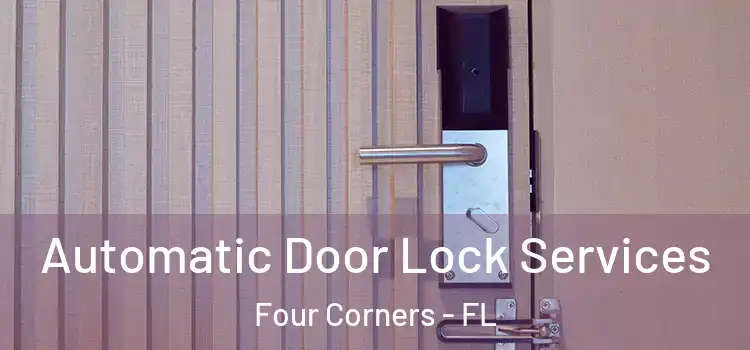  Automatic Door Lock Services Four Corners - FL