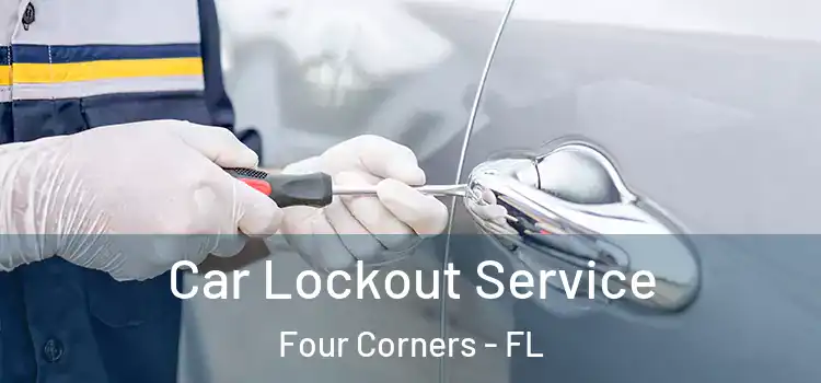 Car Lockout Service Four Corners - FL