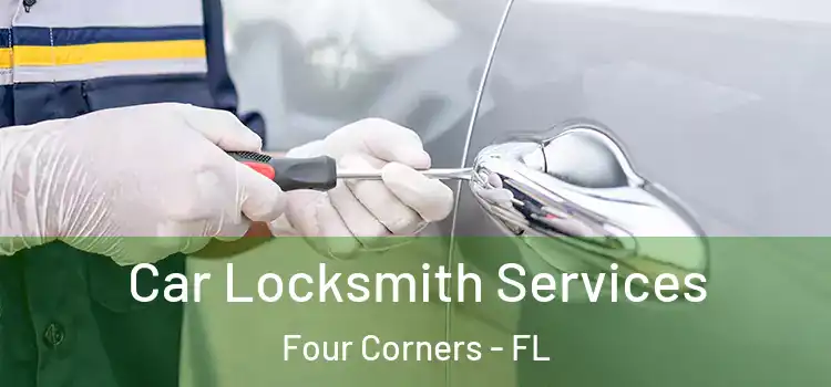 Car Locksmith Services Four Corners - FL