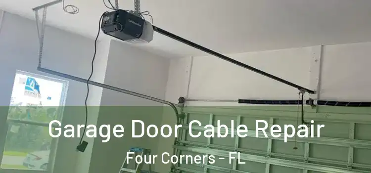  Garage Door Cable Repair Four Corners - FL