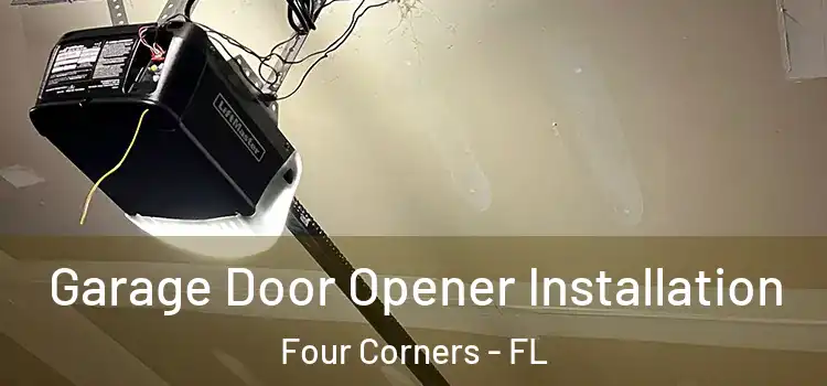  Garage Door Opener Installation Four Corners - FL