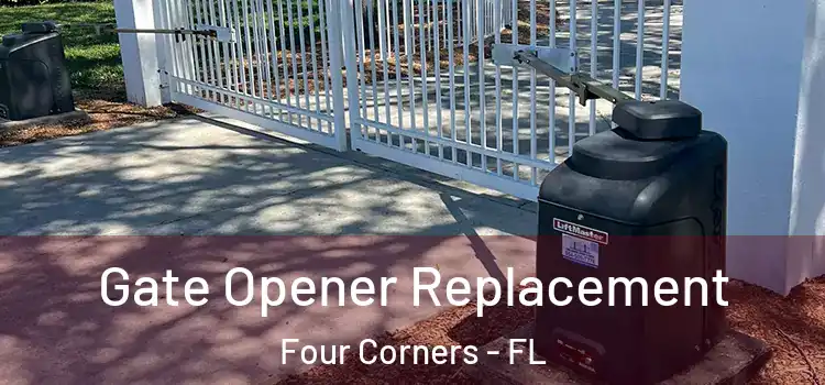 Gate Opener Replacement Four Corners - FL