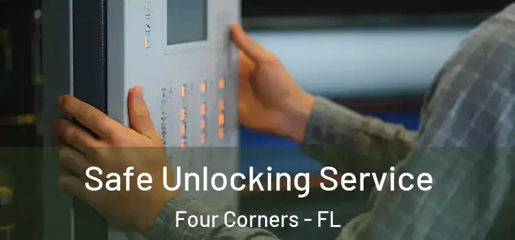  Safe Unlocking Service Four Corners - FL