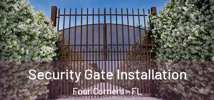 Security Gate Installation Four Corners - FL